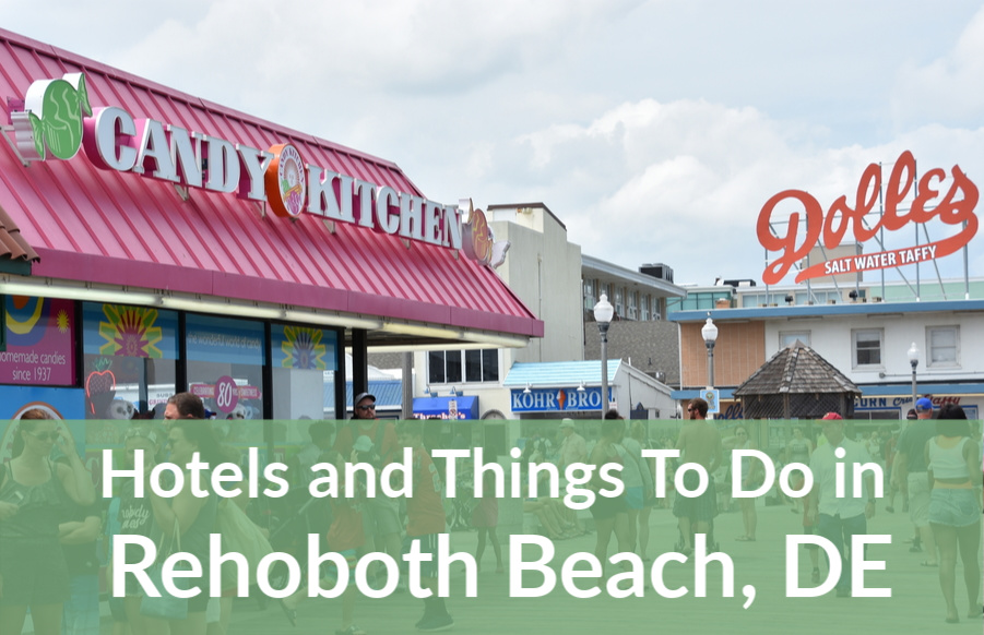 Hotels in Rehoboth Beach DE and Things to do in Rehoboth Beach to Inspire Your Summer Vacation