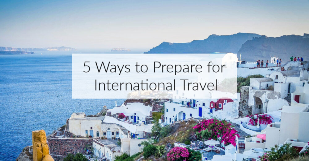 A Nitty Gritty Trip Checklist for International Travel