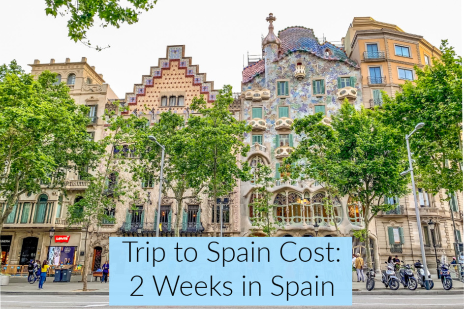 Trip to Spain Cost: How Much We Spent For 2 Weeks in Spain